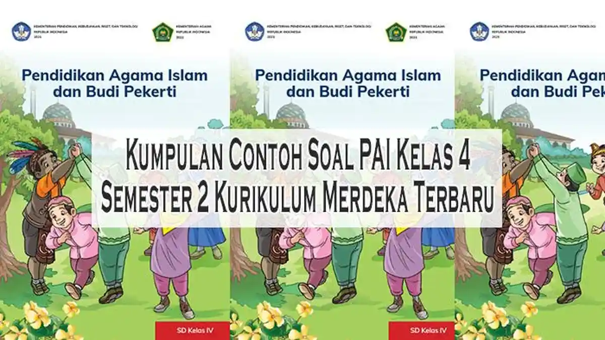 Kumpulan Contoh Soal PAI Kelas 4 Semester 2 Kurikulum Merdeka Terbaru