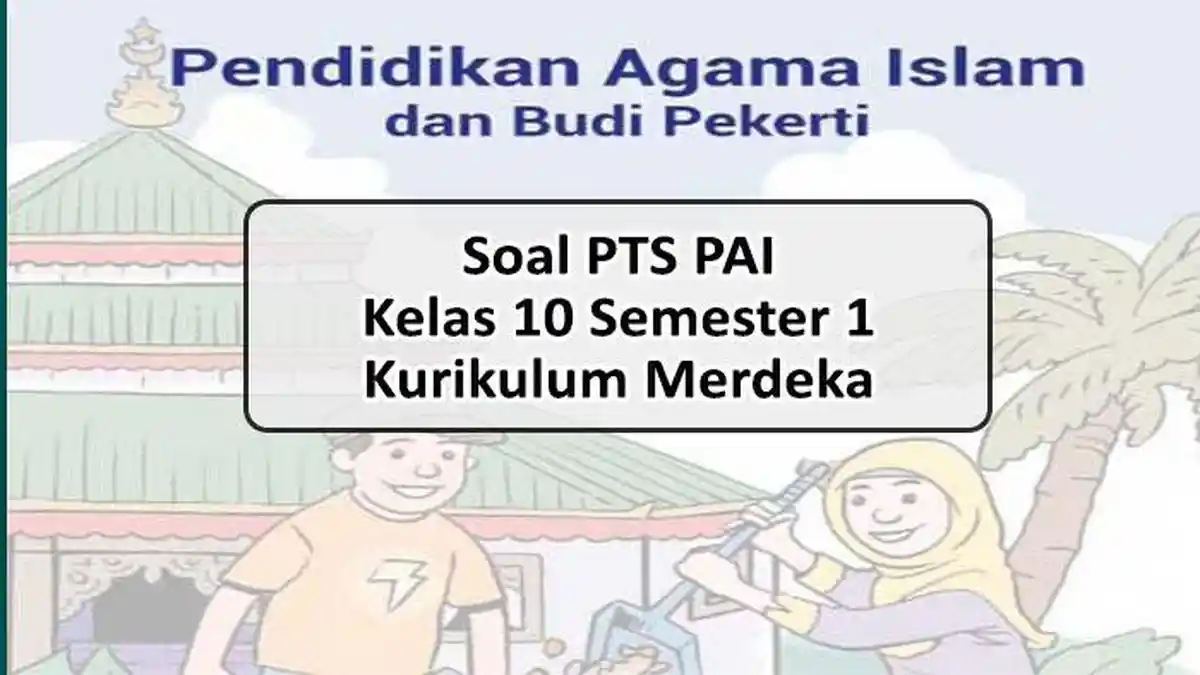 7 Kunci Sukses Ujian PAI dari Bank Soal PAI SMA Kelas 10 Semester 1 dan Jawabannya yang Wajib Kamu Tahu di 2026