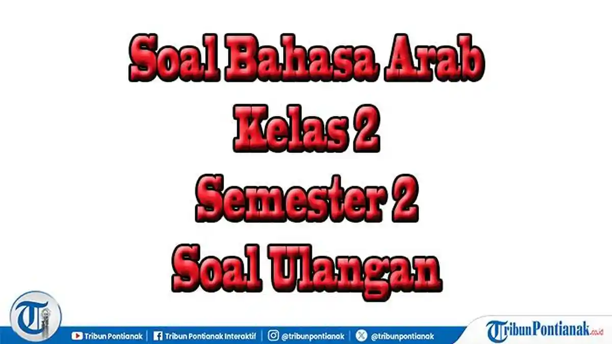 Soal Ujian dan Ulangan Bahasa Arab Kelas 2 Pada Semester 2 Lengkap