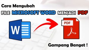 Mengubah File Word ke PDF Panduan Lengkap untuk Berbagai Kebutuhan